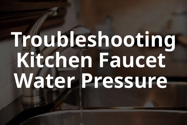 A picture of a kitchen sink with the words, "troubleshooting kitchen faucet water pressure."