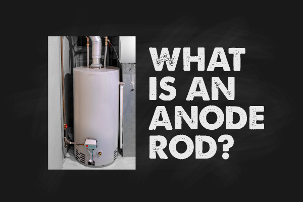A picture of a water heater with the words, "what is an anode rod?"